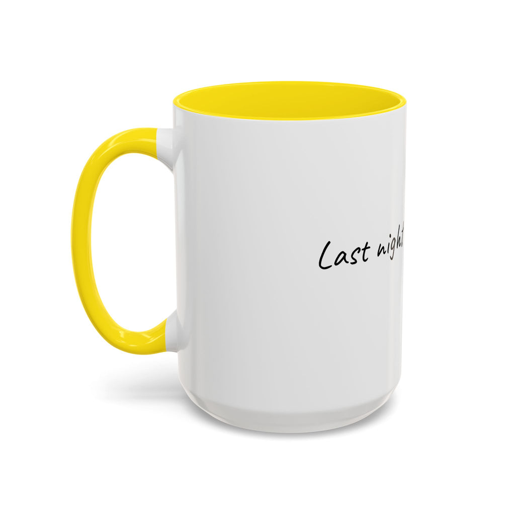 Coffee Mug — "Last night was a good idea" Accent Ceramic Mug (11/15oz)
