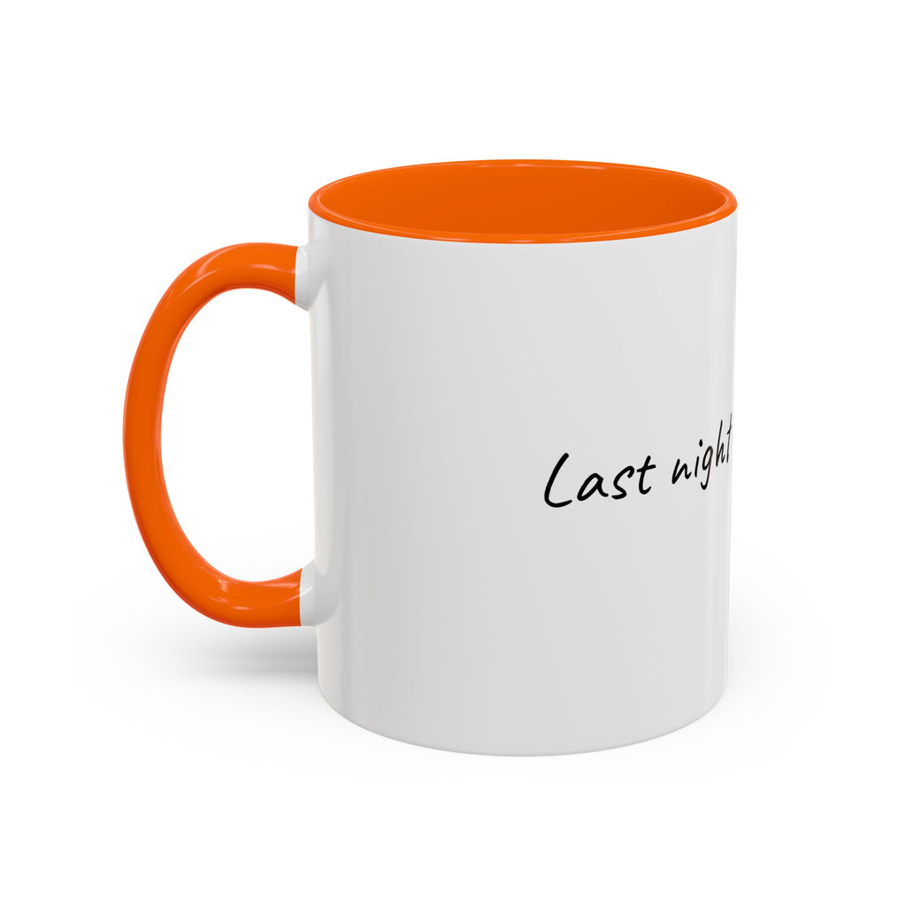 Coffee Mug — "Last night was a good idea" Accent Ceramic Mug (11/15oz)