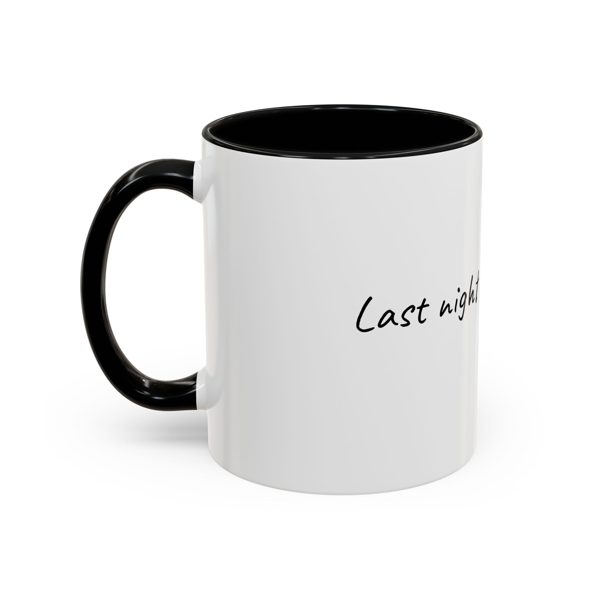 Coffee Mug — "Last night was a good idea" Accent Ceramic Mug (11/15oz)