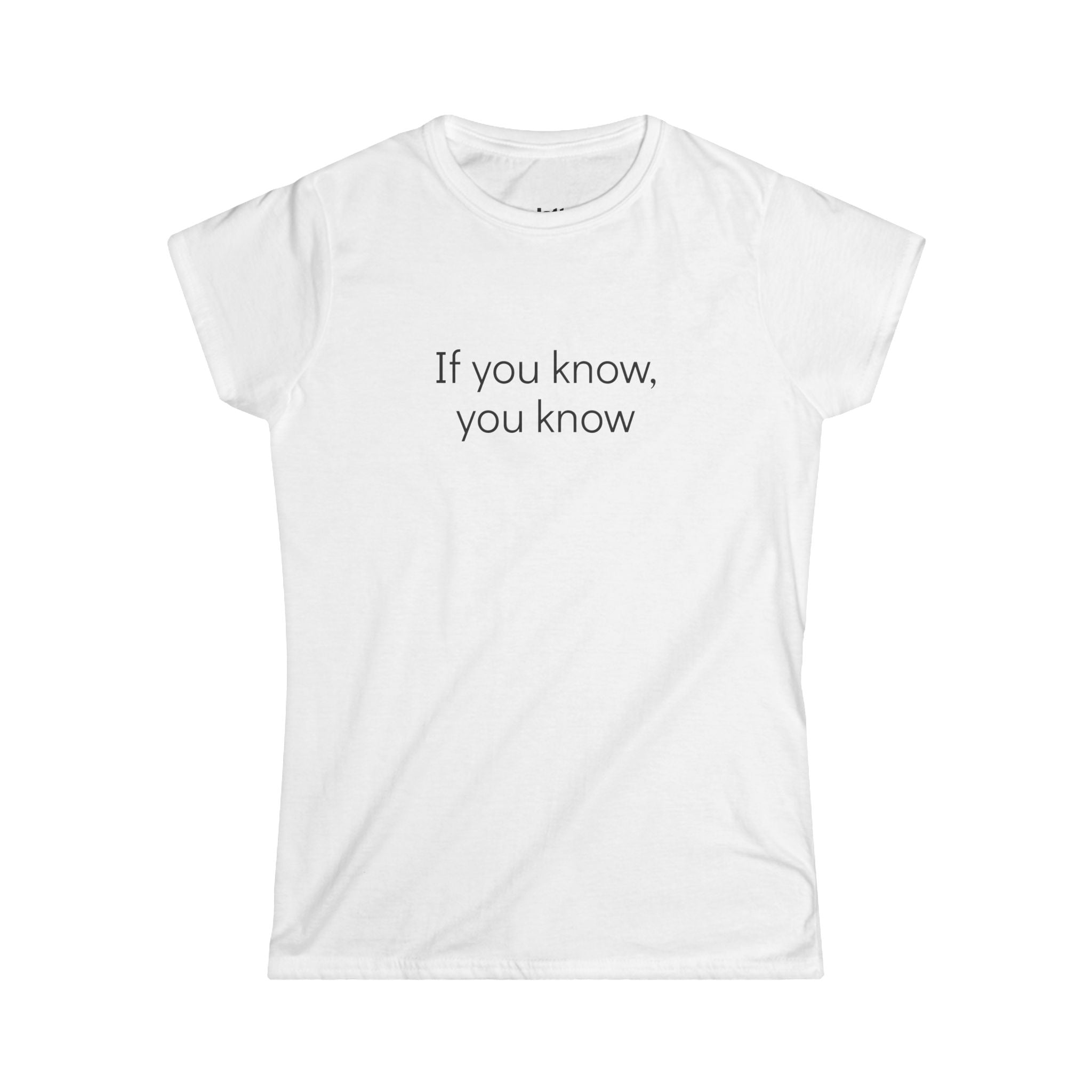 "If you know, you know" Women's Tee - Minimal Graphic T-Shirt